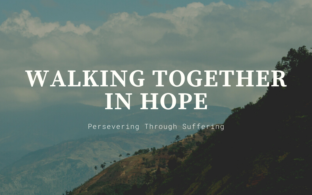 Walking Together in Hope: Persevering through Suffering