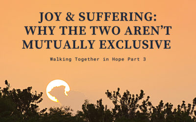 Joy & Suffering: Why The Two Aren’t Mutually Exclusive